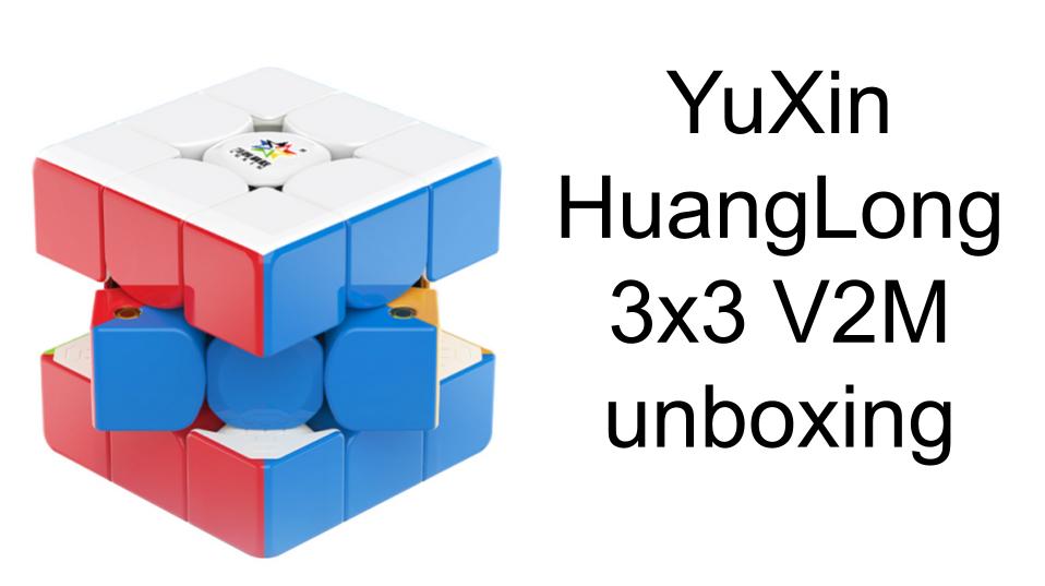 YuXin HuangLong 3x3 V2M unboxing