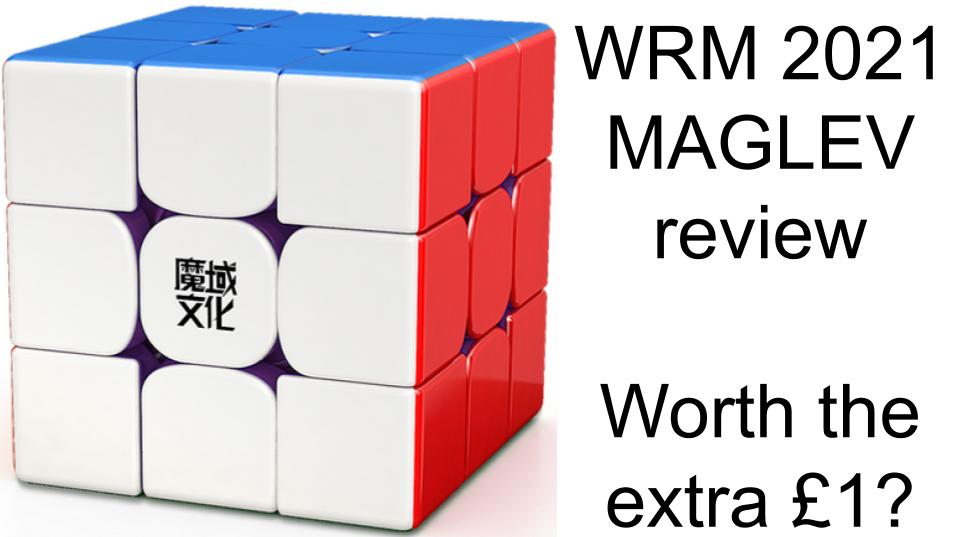 MoYu WeiLong WRM 2021 MAGLEV Review | worth the extra £1?