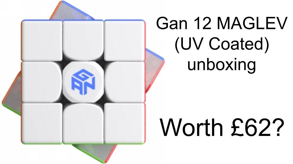 Gan 12 MAGLEV UV Coated unboxing | is it really worth £62?!