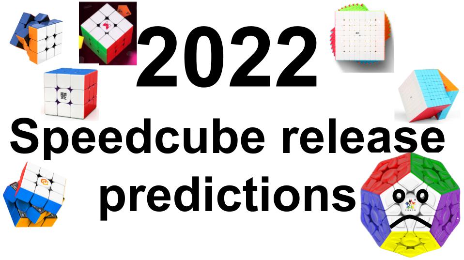 2022 Speedcube release predictions (Part 1)