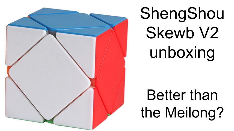 ShengShou Skewb V2 unboxing | a £6 skewb will ball bearings!